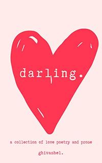 darling.: a collection of love poetry and prose