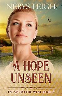 A Hope Unseen (Escape to the West Book 2) - Published on Jan, 2017