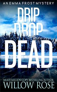 DRIP DROP DEAD (Emma Frost Book 12)