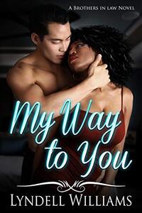 My Way to You (Brothers in Law Book 1)