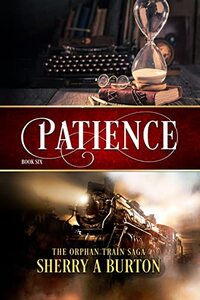 Patience: The Journey Continues with Paddy's Story (The Orphan Train Saga Book 6)