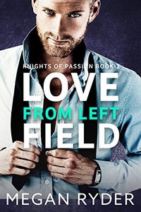 Love From Left Field (Knights of Passion series Book 2) - Published on Sep, 2016