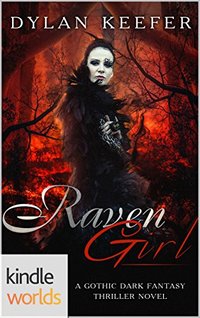 Vampire Girl: Raven Girl: A Gothic Dark Fantasy Thriller Novel (Kindle Worlds Novella)