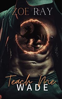 Teach Me: My Night With Wade (Zoe Ray's Reader Fantasy Series Book 2)