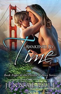 Awakened By Time: Book Eight of The Thistle & Hive Series - Published on Dec, 2017