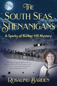 The South Seas Shenanigans: A Sparky of Bunker Hill Mystery