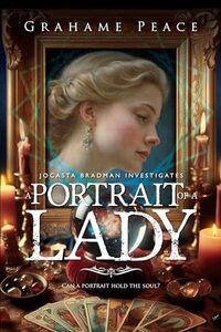 Jocasta Bradman Investigates: A Portrait Of A Lady