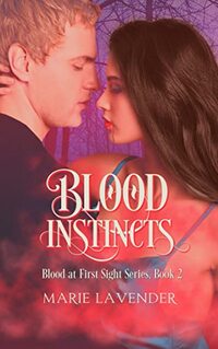 Blood Instincts (Blood at First Sight Series Book 2)