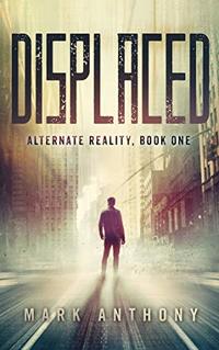 Displaced (Alternate Reality Book 1)