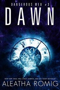 Dawn (Dangerous Web Book 3) - Published on Feb, 2021