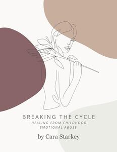 Breaking the Cycle: Healing From Childhood Emotional Abuse