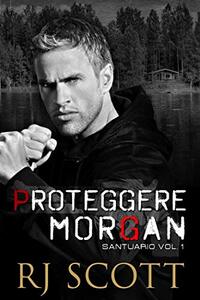 Proteggere Morgan (Santuario Vol. 1) (Italian Edition)