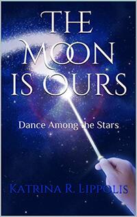 The Moon is Ours: Dance Among the Stars