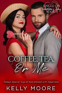 Coffee, Tea, or Me (Single on Valentine's Day Book 11)