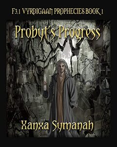 Probyt's Progress (Vyrdigaan Prophecies Book 1)