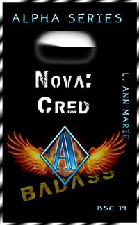 Nova: Cred : Alpha Series Book 3 (Badass Security Council (BSC) 14)