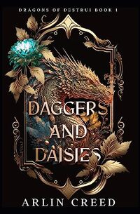 Daggers and Daisies: Dragons of Destrui: Book 1