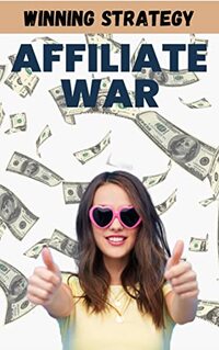 Affiliate War: Winning Strategy