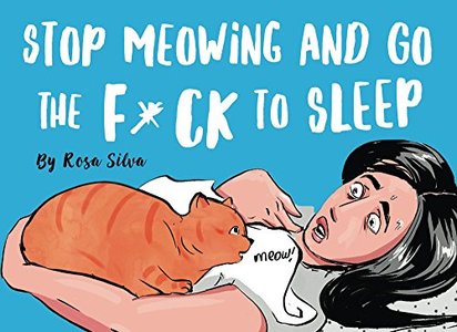 Stop Meowing and Go the F*ck to Sleep