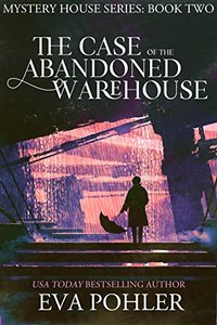 The Case of the Abandoned Warehouse (Mystery House #2: Tulsa) (The Mystery House Series)