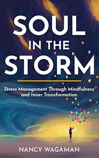 Soul in the Storm: Stress Management through Mindfulness and Inner Transformation