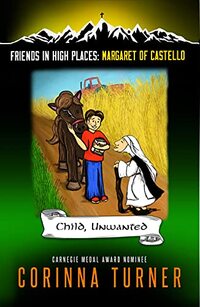 Child, Unwanted (Margaret of Castello) (Friends in High Places Book 3)