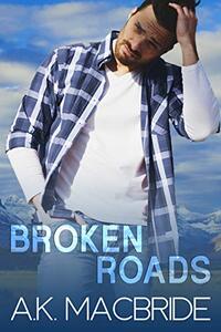 Broken Roads: An Enemies to Lovers Small Town Romance