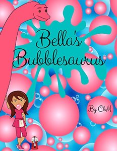 Bella's Bubblesaurus (Bella's Collection Book 3)