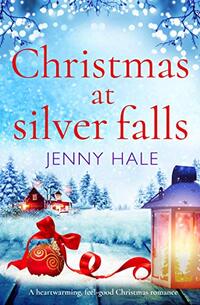 Christmas at Silver Falls: A heartwarming, feel good Christmas romance