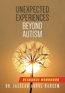 Unexpected Experiences Beyond Autism: Resource Workbook