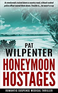 Honeymoon Hostages: Romantic Suspense Thriller (Doctor Tess Mystery Thriller) - Published on Oct, 2015