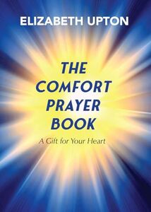 The Comfort Prayer Book: A Gift for Your Heart