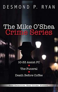 The Mike O'Shea Crime Series: The First Three Mike O'Shea Books (The Mike O'Shea Crime Fiction Series)