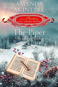 The Piper: The Eleventh Day (The 12 Days of Christmas Mail-Order Brides Book 11)