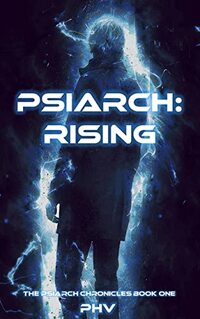 Psiarch: Rising: The Psiarch Chronicles Book One - Published on Jun, 2022