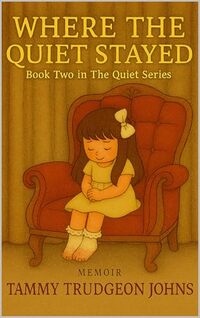 Where the Quiet Stayed: Book Two in The Quiet Series
