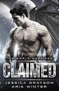 Claimed: Dragon Shifter Romance (Ice World Warriors Book 1)