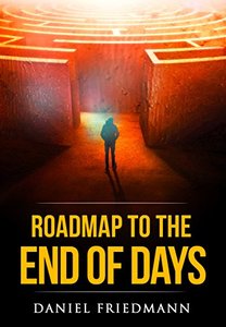 Roadmap to the End of Days: Demystifying Biblical Eschatology To Explain The Past, The Secret To The Apocalypse And The End Of The World (Inspired Studies Book 3) - Published on Feb, 2017