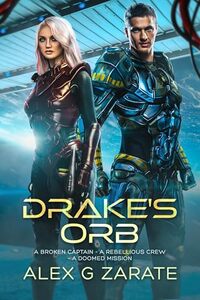 Drake's Orb: A Broken Captain, A Rebellious Crew, A Doomed Mission