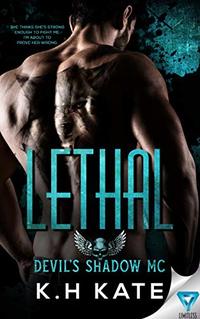 Lethal (Devil's Shadow MC Book 1) - Published on May, 2019