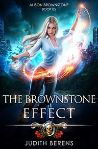 The Brownstone Effect: An Urban Fantasy Action Adventure (Alison Brownstone Book 5)