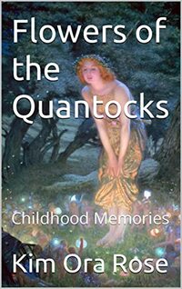 Flowers of the Quantocks: Childhood Memories (Mystical Flower Guardians Book 1)