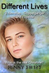 Different Lives: 2 novellas - Doppelganger and Flipside