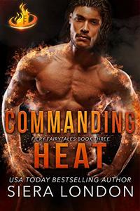 Commanding Heat (Fiery Fairytales )