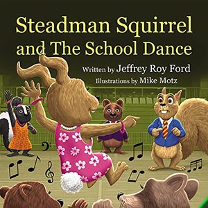 Steadman Squirrel and The School Dance