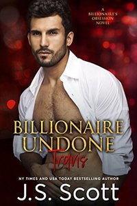Billionaire Undone ~ Travis (The Billionaire's Obsession, Book 5)