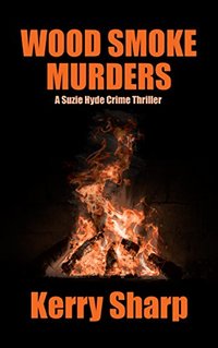 WOOD SMOKE MURDERS (Suzie Hyde Crime Thriller Book 3)