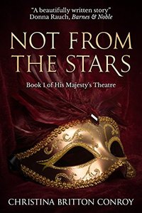 Not From the Stars (His Majesty's Theatre Book 1)