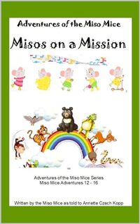 Misos on a Mission: Adventures of the Miso Mice