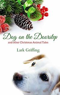 Dog on the Doorstep: and other Christmas Animal Tales